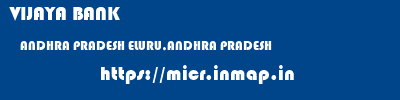 VIJAYA BANK  ANDHRA PRADESH ELURU,ANDHRA PRADESH    micr code